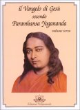 IL VANGELO DI GESù SECONDO PARAMHANSA YOGANANDA - VOLUME 3°
Versione nuova
di Paramhansa Yogananda

