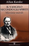 IL VANGELO SECONDO GLI SPIRITI - VOL. 1
Massime morali
di Allan Kardec

