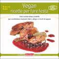 Vegan Ricette per fare Festa  — Libro