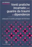Venti Pratiche Incarnate per Guarire da Traumi e Dipendenze — Libro