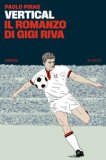Vertical Il Romanzo Di Gigi Riva — Libro