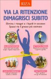 Via la Ritenzione: Dimagrisci Subito — Libro