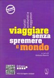 Viaggiare senza Spremere il Mondo  — Libro
