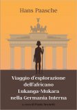 Viaggio d'Esplorazione dell'Africano Lukanga-Mukara nella Germania interna — Libro