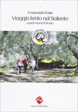 VIAGGIO LENTO NEL SALENTO
A piedi in terra d'Otranto
di Emanuela Rossi

