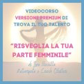 Video Download - Risveglia la Tua Parte Femminile — Digitale