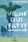 Vieni qui Fatti Abbracciare  — Libro