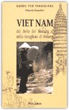 VIETNAM: dal delta del Mekong ai mille faraglioni di Halong — Libro