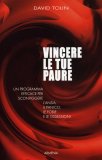 VINCERE LE TUE PAURE
Un programma efficace per sconfiggere l'ansia, il panico, le fobie e le ossessioni
di David Tolin

