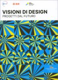 Visioni di Design - Progetti dal Futuro — Libro