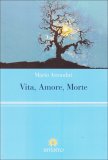 VITA, AMORE, MORTE
di Mario Attombri

