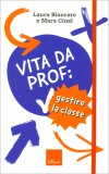 Vita da Prof: Gestire la Classe — Libro