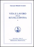 VITA E LAVORO ALLA SCUOLA DIVINA VOL. 1
di Omraam Mikhael Aivanhov

