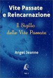 VITE PASSATE E REINCARNAZIONE
Il sigillo delle vite passate: 2
di Angel Jeanne

