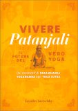 VIVERE PANTAJALI - IL POTERE DEL VERO YOGA
Dai commenti di Paramhansa Yogananda agli Yoga Sutra
di Jayadev Jaerschky

