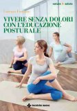 Vivere senza Dolori con l'Educazione Posturale  — Libro