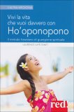 Vivi la Vita che vuoi Davvero con l'Ho'oponopono  — Libro