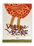 Volere Volare — Libro