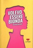 Volevo Essere Bionda — Libro