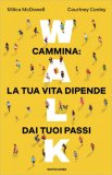 Walk - Cammina la Tua Vita Dipende dai Tuoi Passi — Libro
