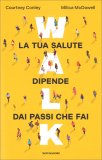 Walk - La Tua Salute Dipende dai Passi che Fai — Libro