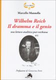 Wilhelm Reich - Il Dramma e il Genio  — Libro