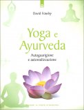 YOGA E AYURVEDA
di David Frawley (Vamadeva Shastri)

