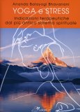 YOGA E STRESS
Indicazioni terapeutiche dal più antico sistema spirituale
di Ananda Bhavanani Balayogi

