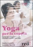 YOGA PER LA COPPIA
Esercizi per sviluppare l'intesa e facilitare la pratica dello yoga
di Maurizio Morelli, Marisa Consolo

