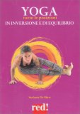 Yoga - Tutte le Posizioni in Inversione e di Equilibrio — Libro
