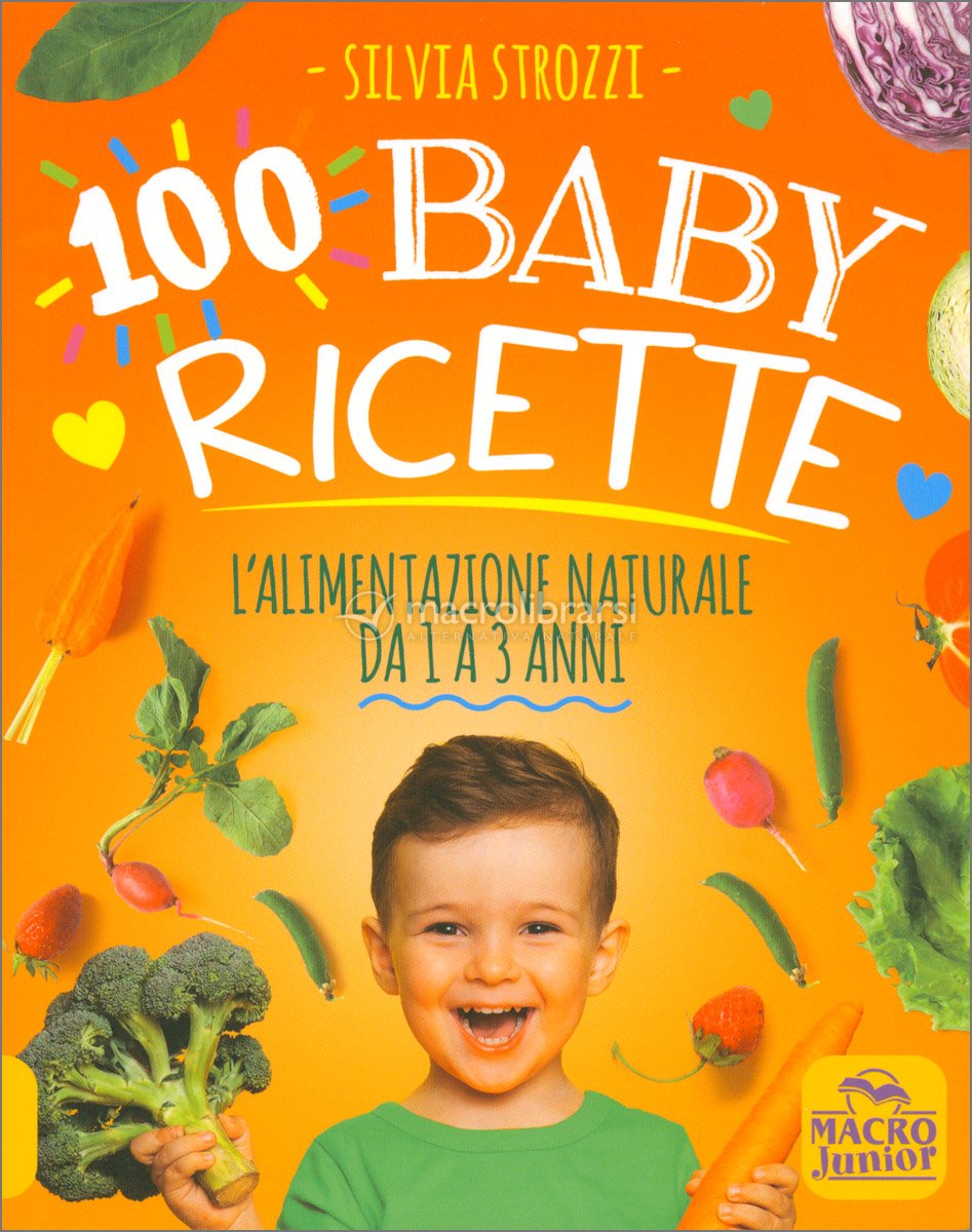 100 recettes pour bébé - l'alimentation naturelle de 1 à 3 ans : Silvia  Strozzi - 8862299583