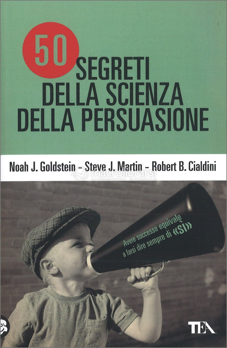 50 Segreti della Scienza della Persuasione — Libro di Robert B. Cialdini