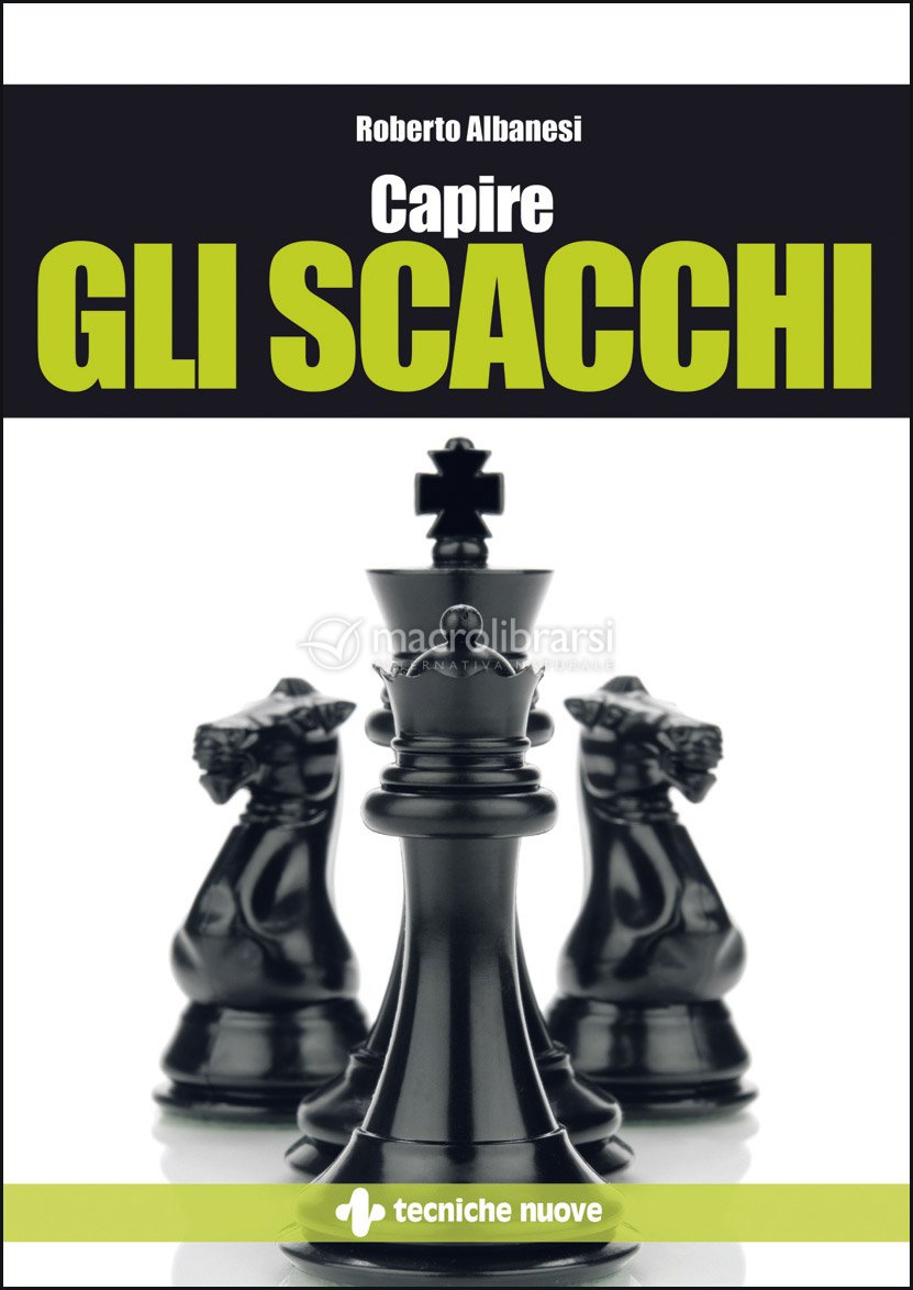 Capire gli Scacchi — Libro di Roberto Albanesi