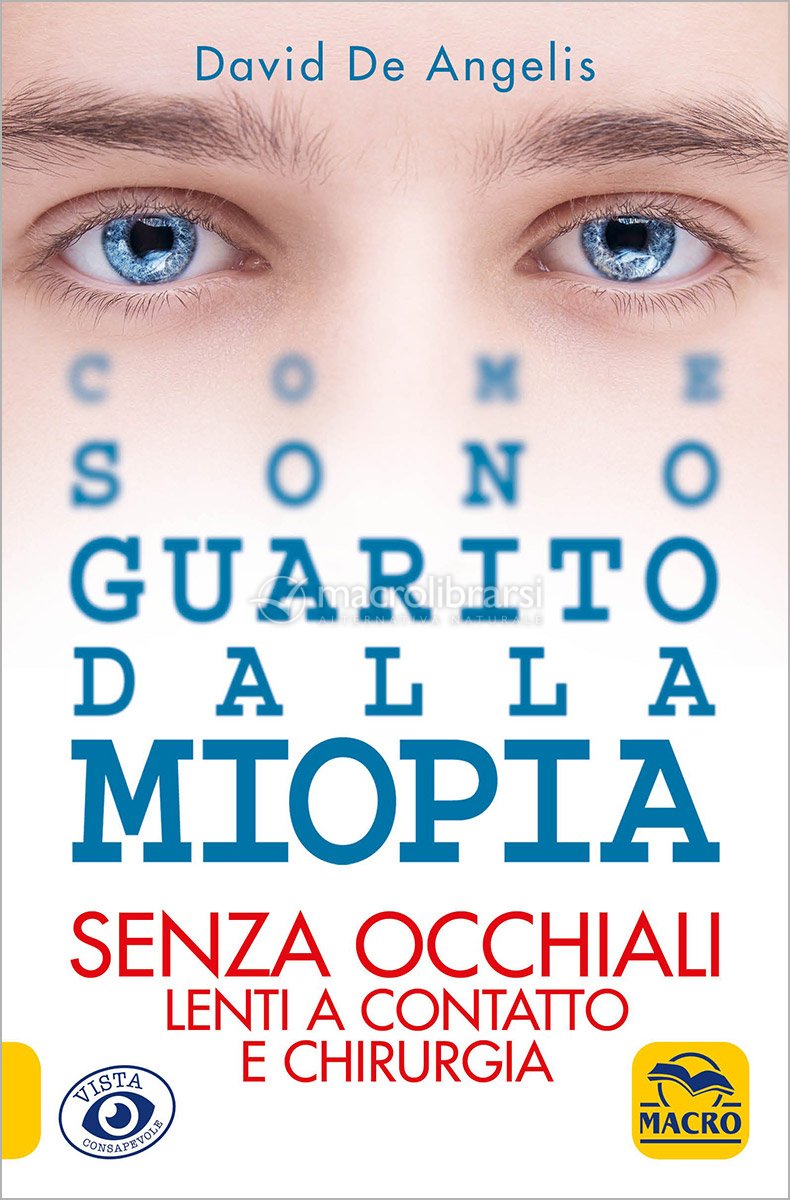 Come sono Guarito dalla Miopia — Libro di David De Angelis