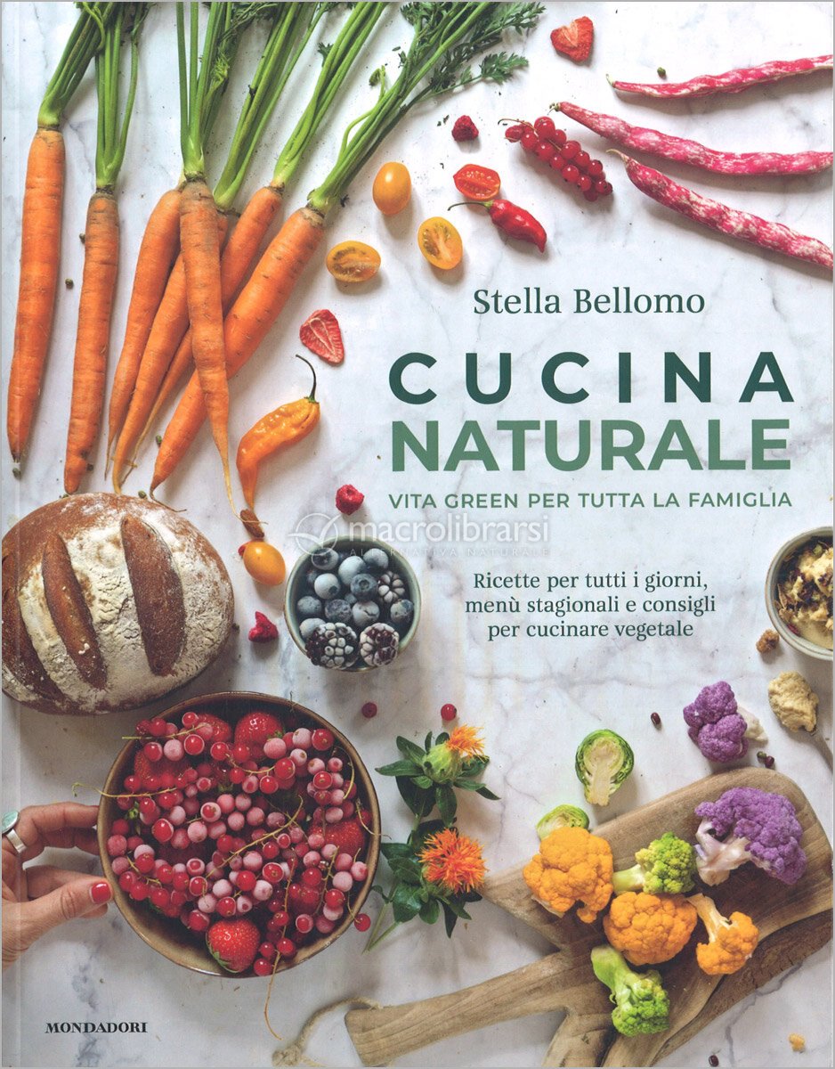 Cucina naturale - Vita green per tutta la famiglia — Libro di Stella Bellomo