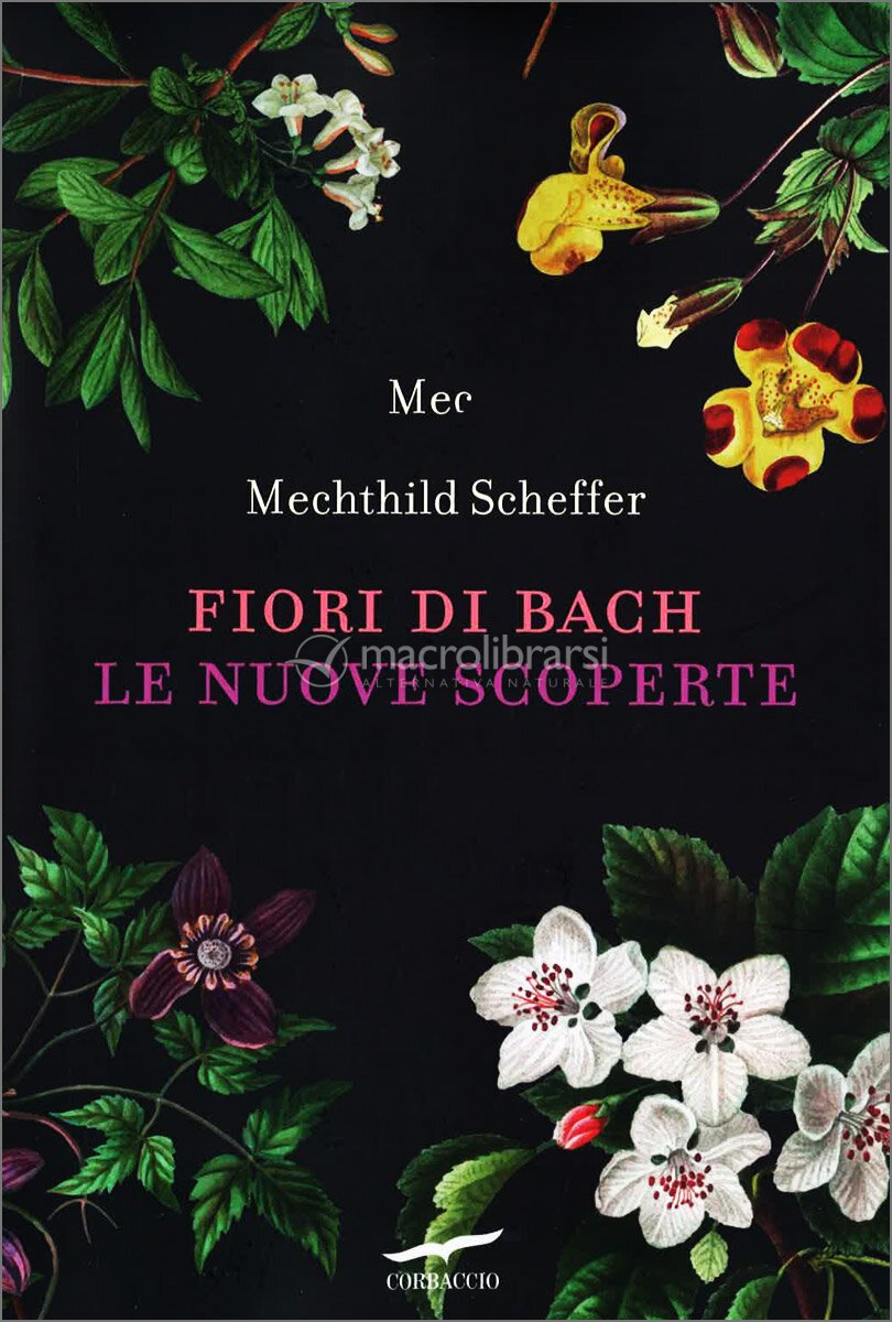 Il grande libro dei Fiori di Bach - 38 Rimedi per Guarire in Modo