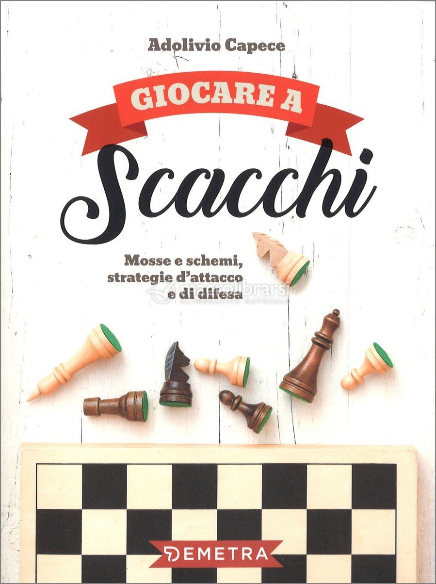 Il Grande Libro degli Scacchi - Adolivio Capece