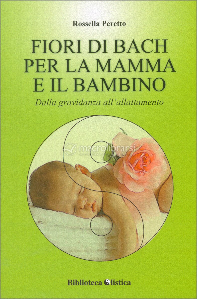 I Fiori di Bach per la Mamma e il Bambino — Libro di Rossella Peretto