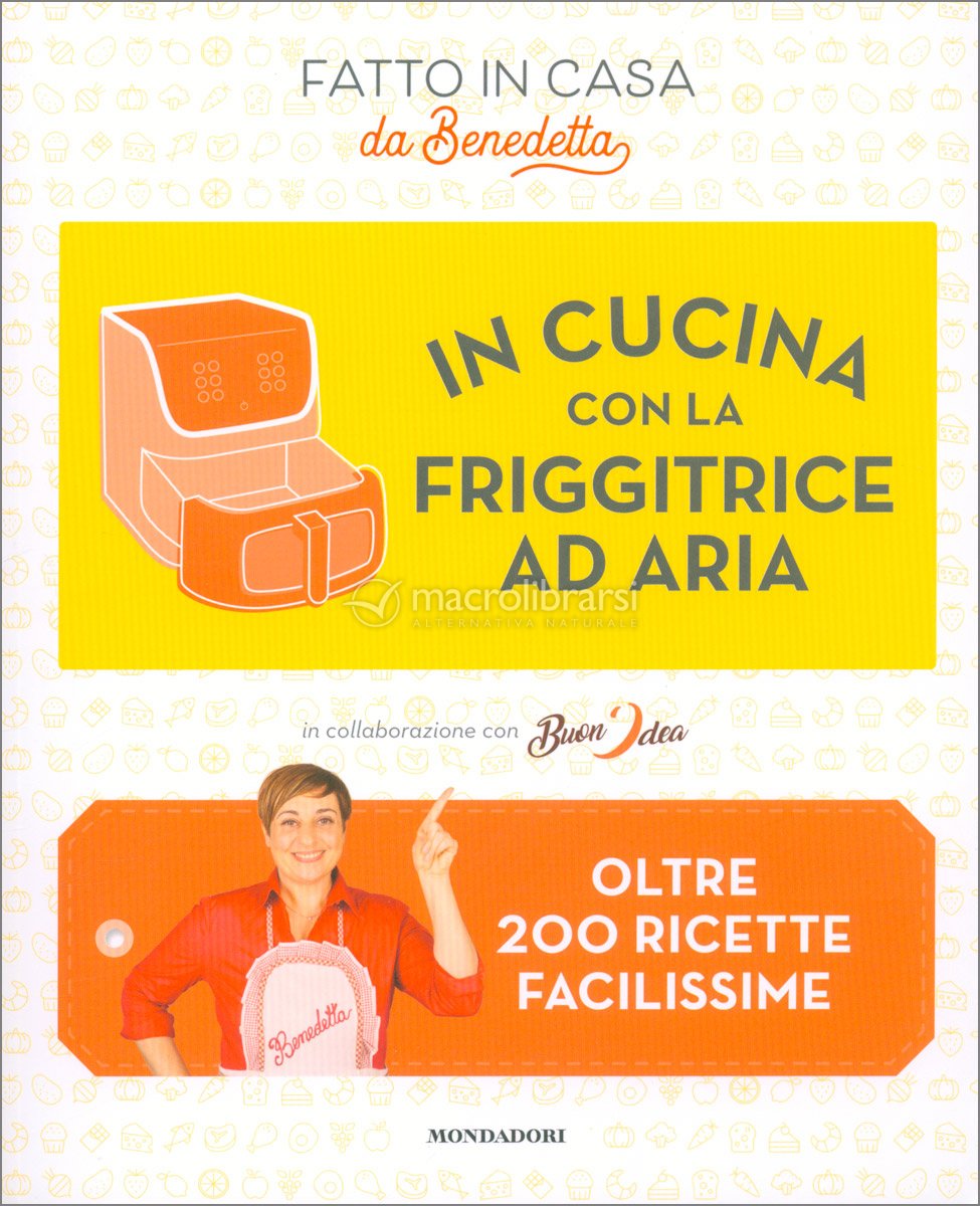 In Cucina con la Friggitrice ad Aria — Libro di Fatto in casa da Benedetta