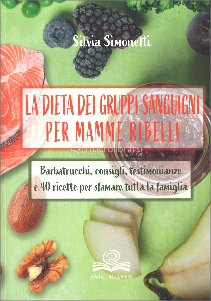 La Dieta dei Gruppi Sanguigni per Mamme Ribelli
