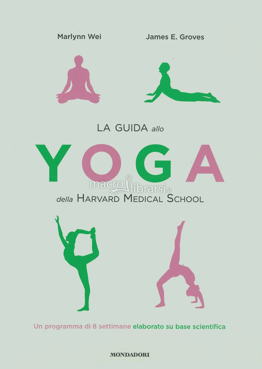 La Guida allo Yoga della Harvard Medical School LIBRO di Marylinne