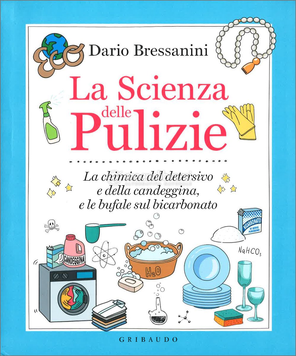 LA SCIENZA DELLE PULIZIE - Dario Bressanini - Gribaudo prima edizione 2022  EUR 17,50 - PicClick IT