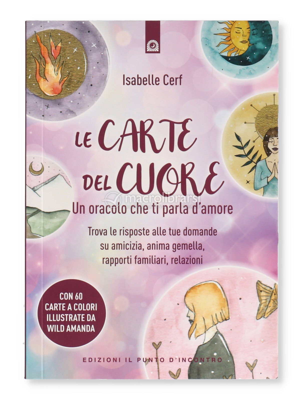 Le carte del cuore. Un oracolo che ti parla d'amore. Trova le risposte alle  tue domande su amicizia, anima gemella, rapporti familiari, relazioni -  Isabelle Cerf - Libro - Edizioni Il Punto