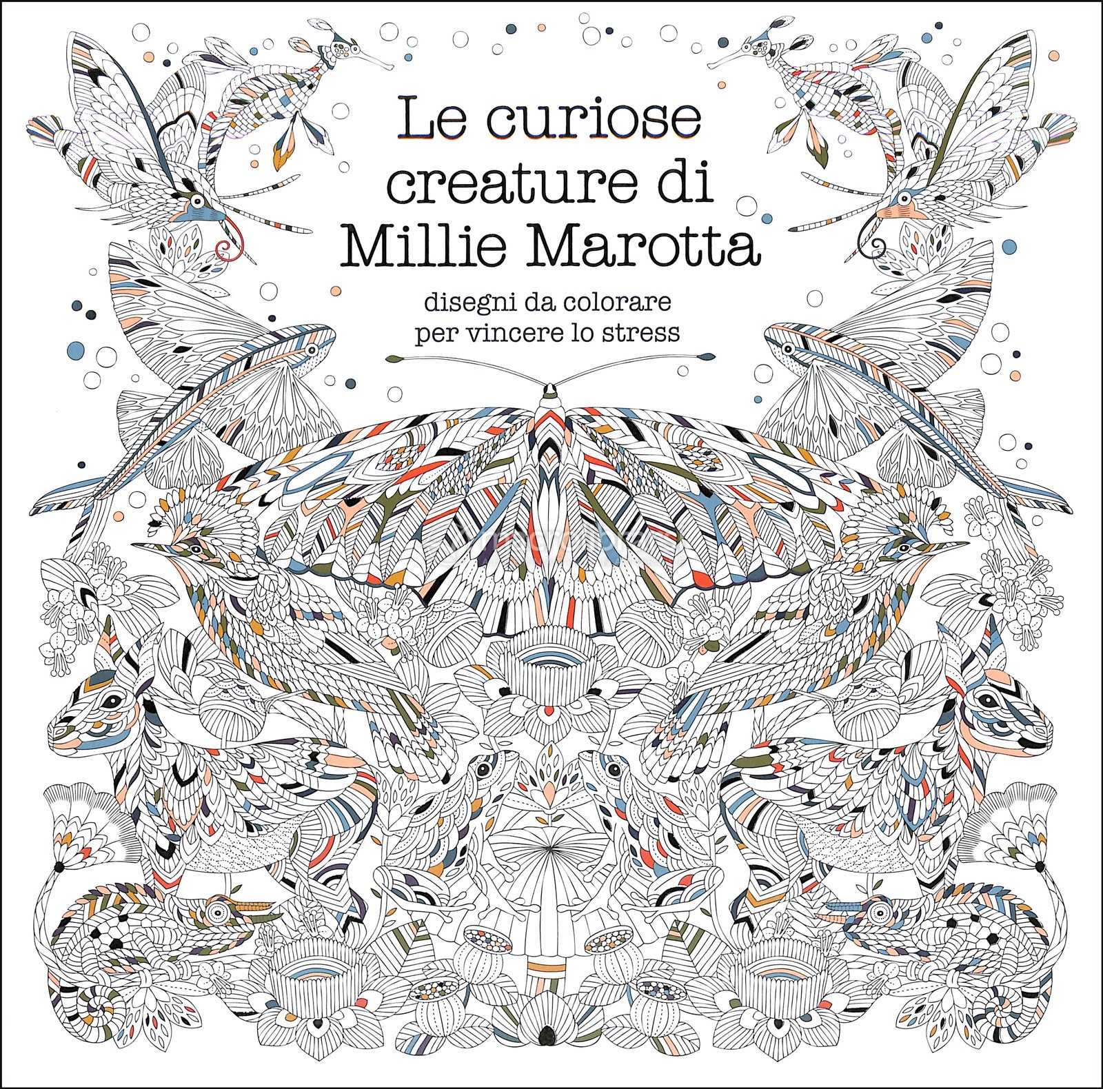 Le Curiose Creature di Millie Marotta Millie Marotta le curiose creature di millie marotta
