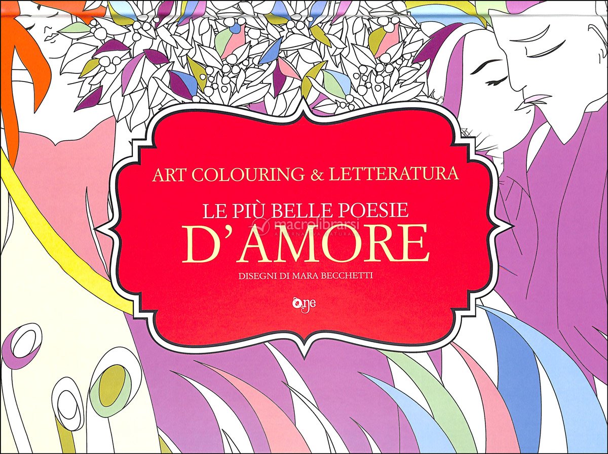 Le più Belle Poesie d'Amore - Art Colouring & Letteratura - Mara Becchetti