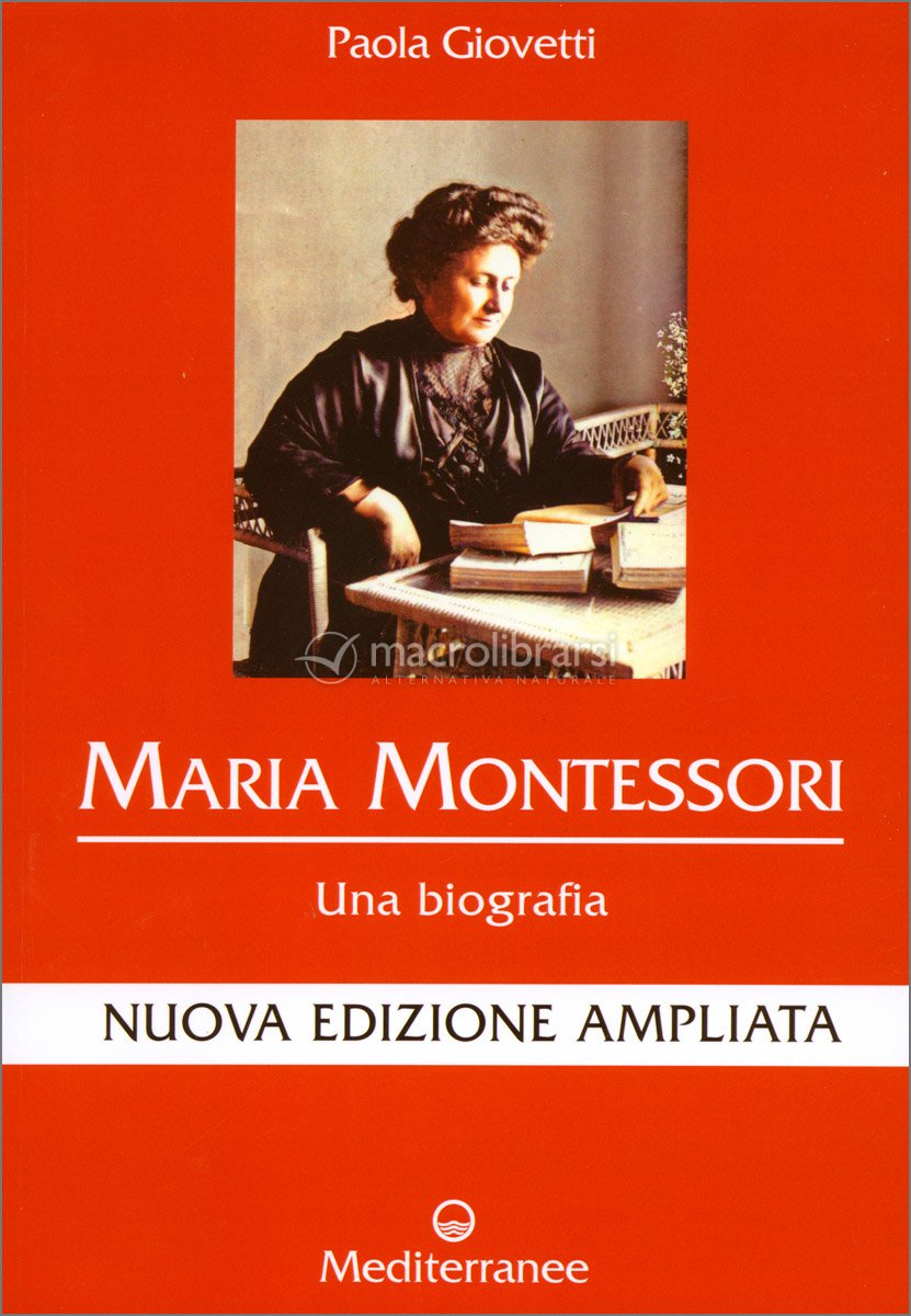 Maria Montessori - Una Biografia — Libro di Paola Giovetti