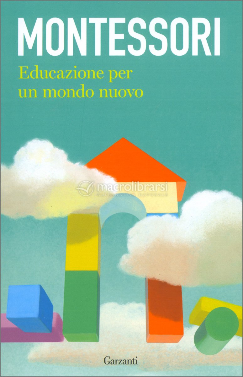 Educazione per un Mondo Nuovo - Maria Montessori