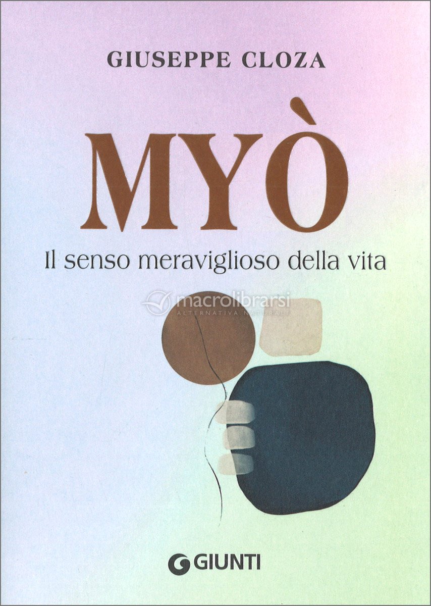 Myò Il senso meraviglioso della vita — Libro di Giuseppe Cloza