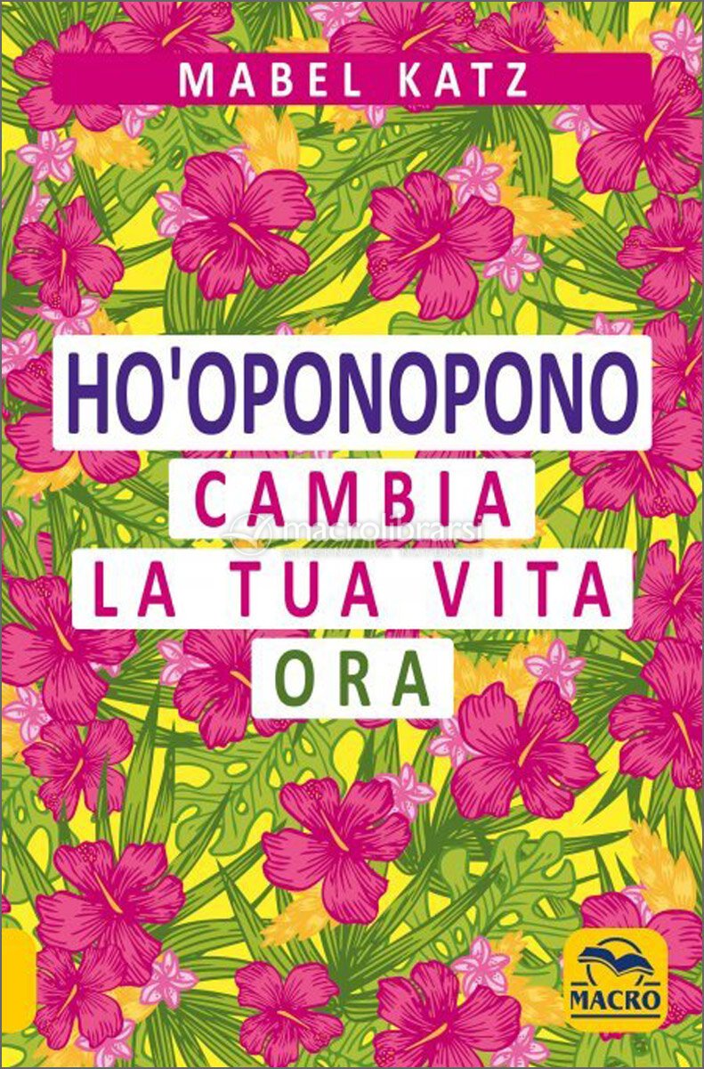 Omaggio - Ho'Oponopono - Cambia la Tua Vita Ora — Libro di Mabel Katz