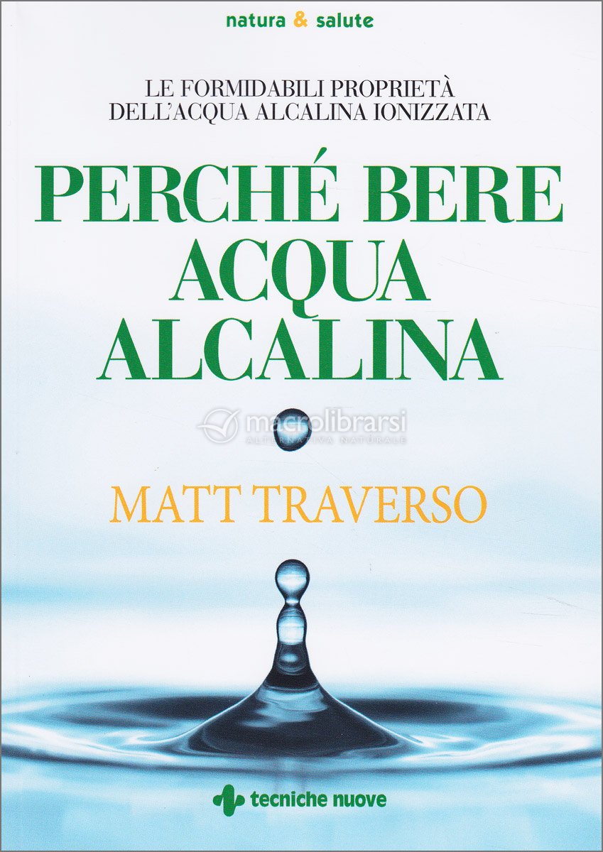 Perché Bere Acqua Alcalina — Libro di Matt Traverso